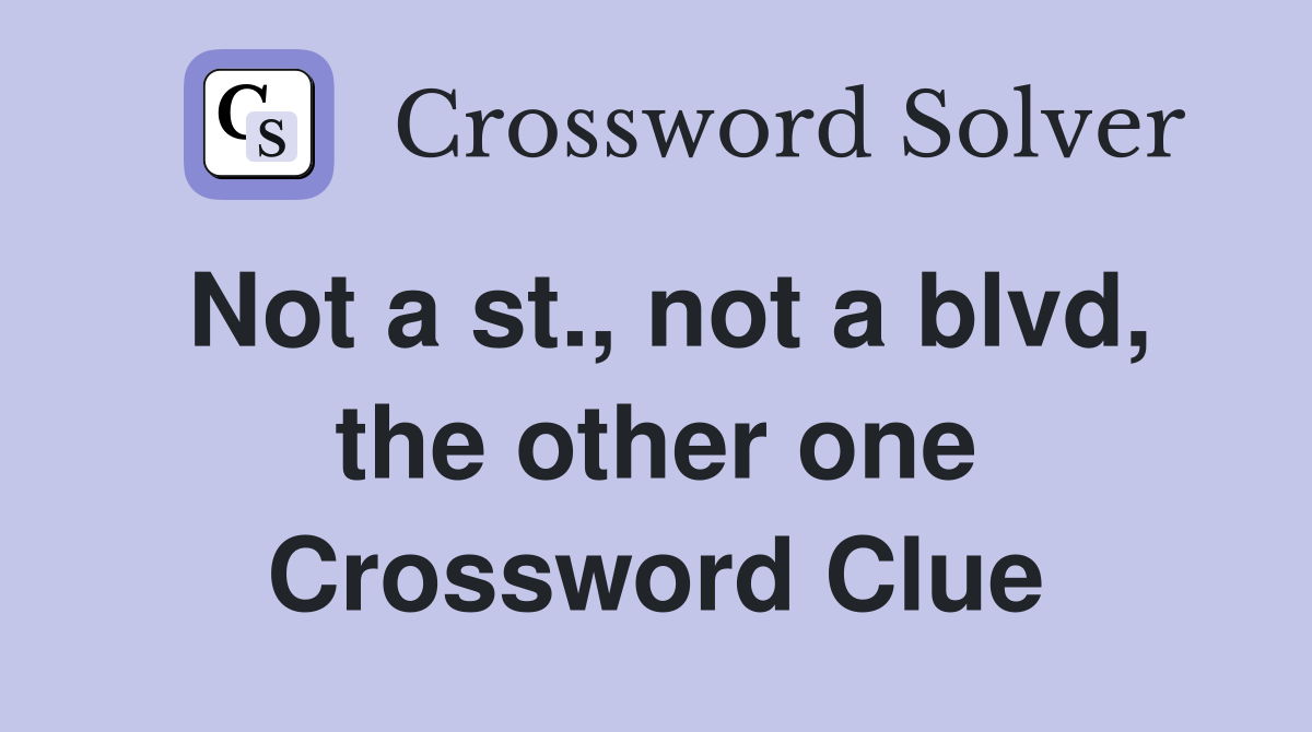 Not a st., not a blvd, the other one Crossword Clue
