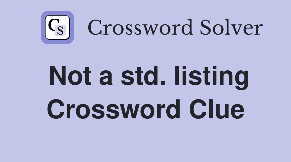 Not a std. listing Crossword Clue