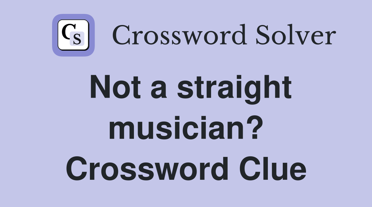 Not a straight musician? Crossword Clue