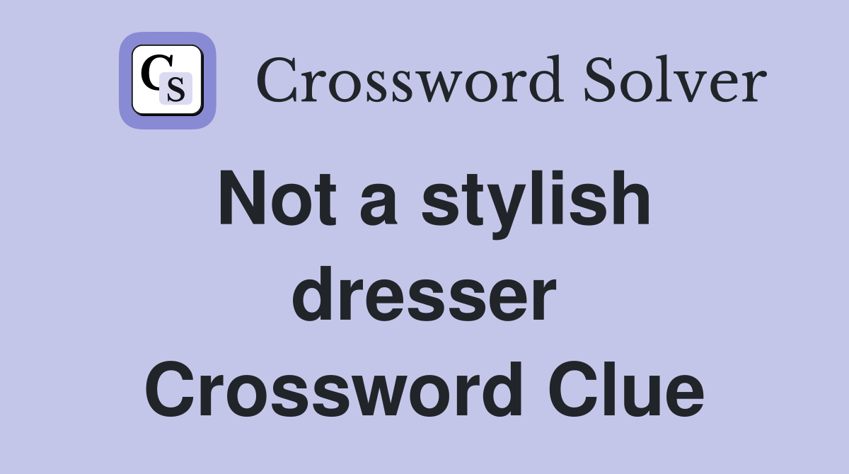 Not a stylish dresser Crossword Clue
