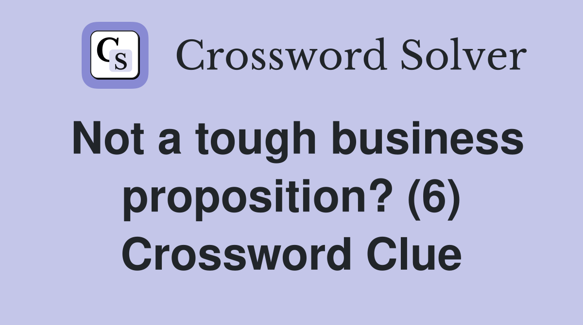 Not a tough business proposition? (6) Crossword Clue
