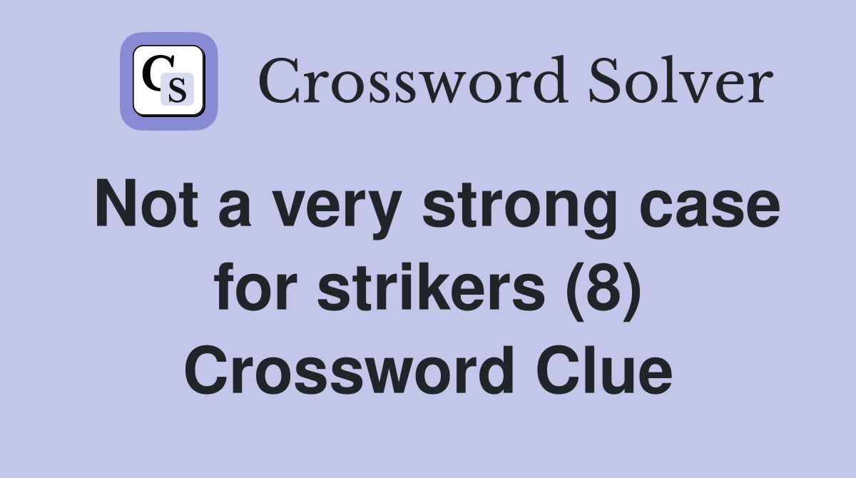 Not a very strong case for strikers (8) Crossword Clue