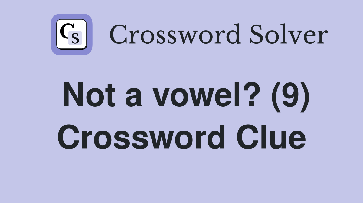 Not a vowel? (9) Crossword Clue