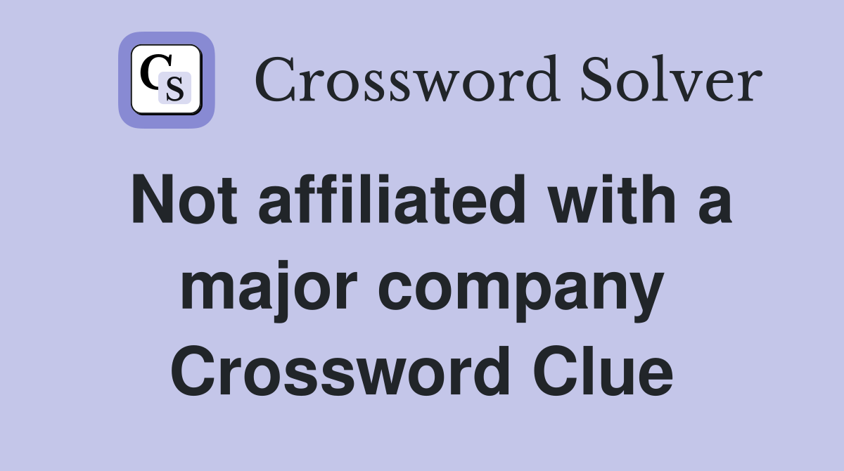 Not affiliated with a major company Crossword Clue