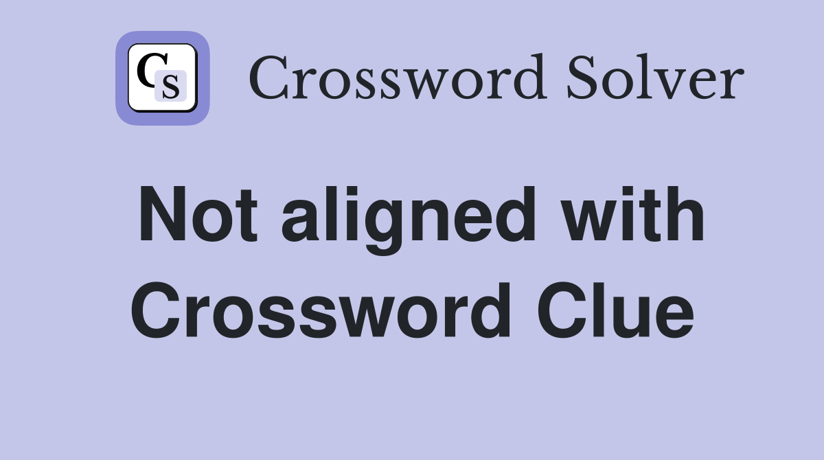 Not aligned with Crossword Clue