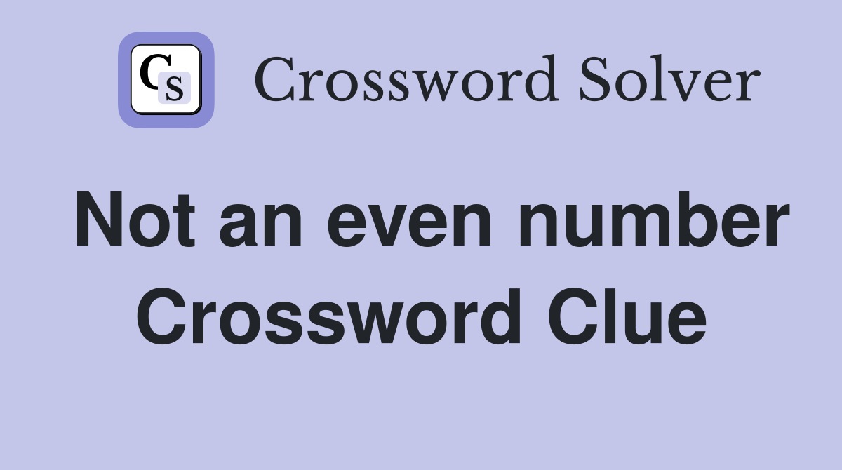 Not an even number Crossword Clue