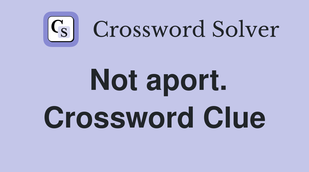 Not aport. Crossword Clue