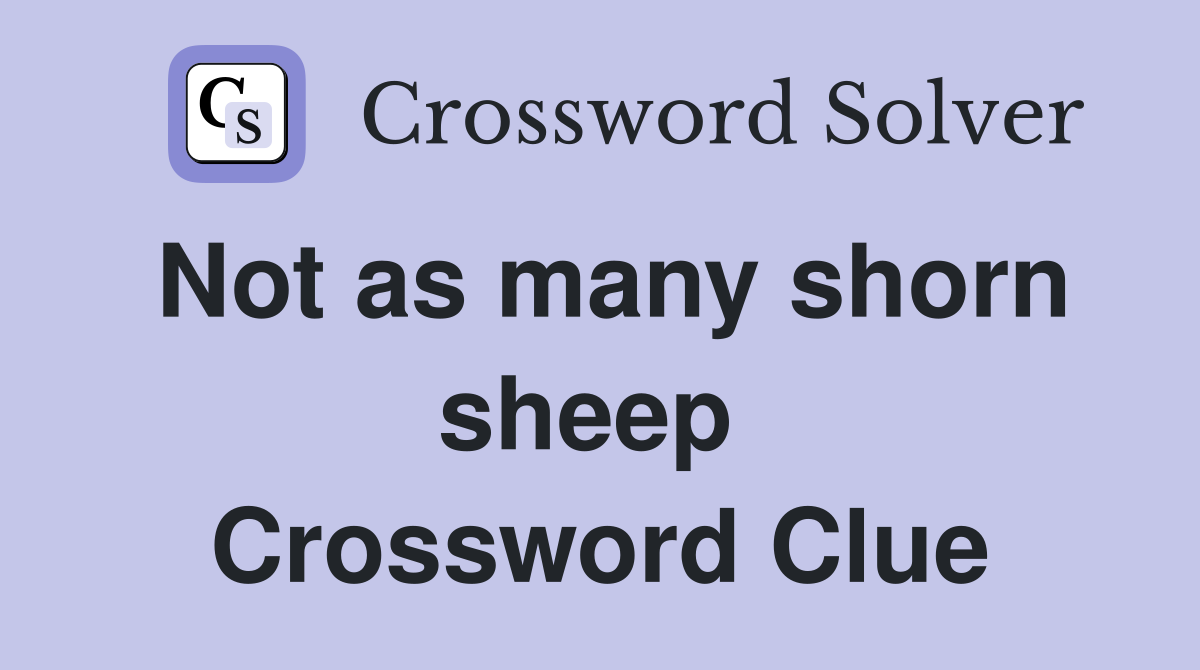 Not as many shorn sheep  Crossword Clue
