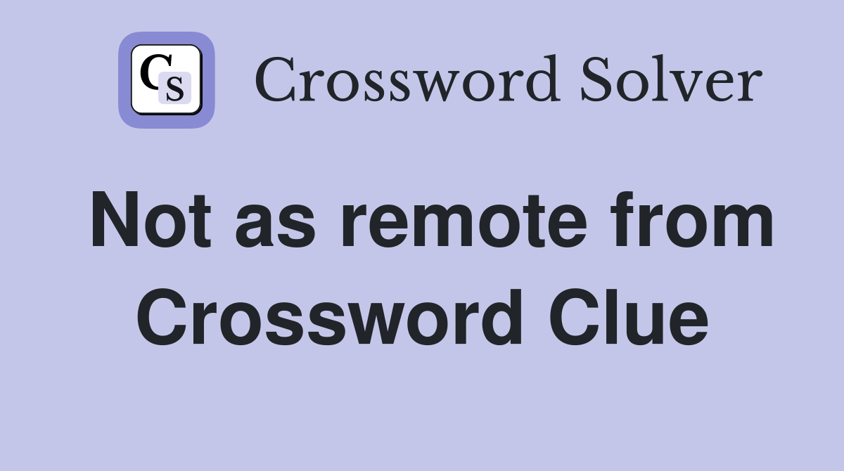 Not as remote from Crossword Clue