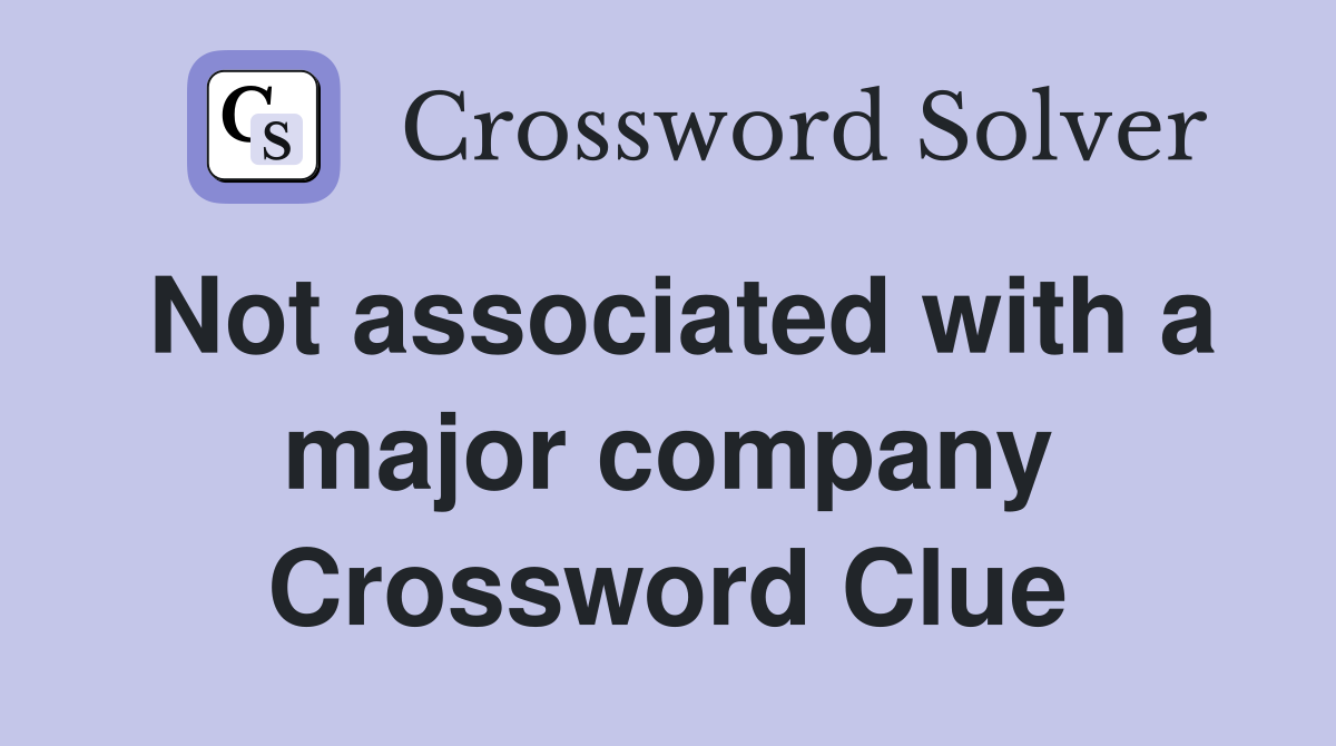 Not associated with a major company Crossword Clue