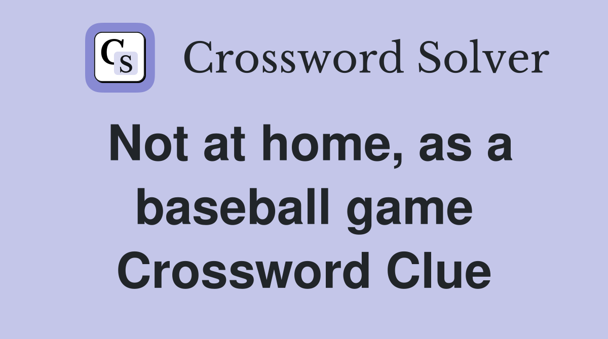 Not at home, as a baseball game Crossword Clue