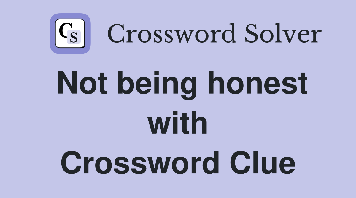 Not being honest with Crossword Clue