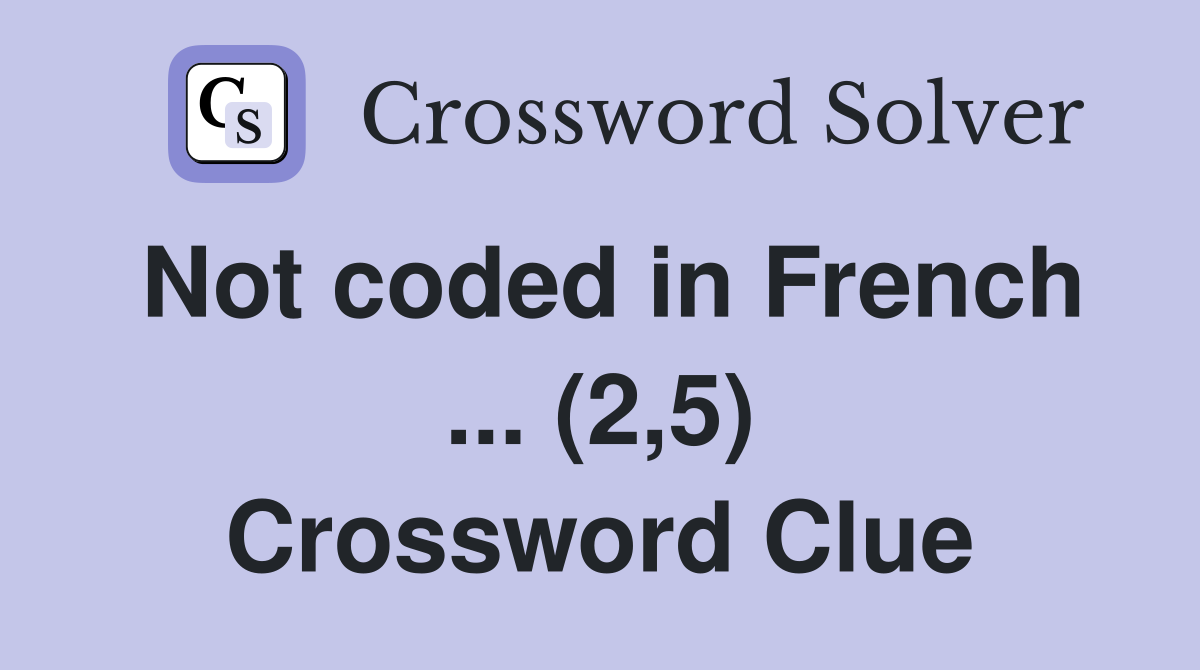 Not coded in French ... (2,5) Crossword Clue