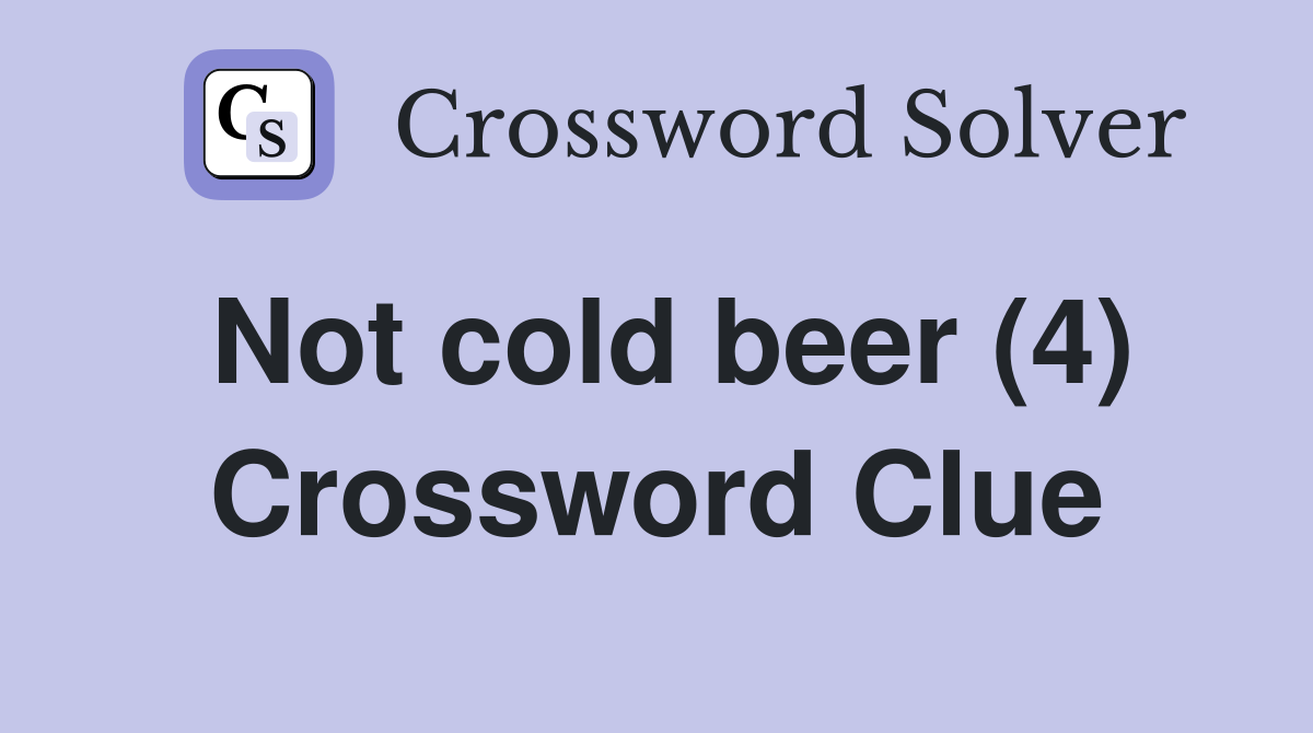 Not cold beer (4) Crossword Clue