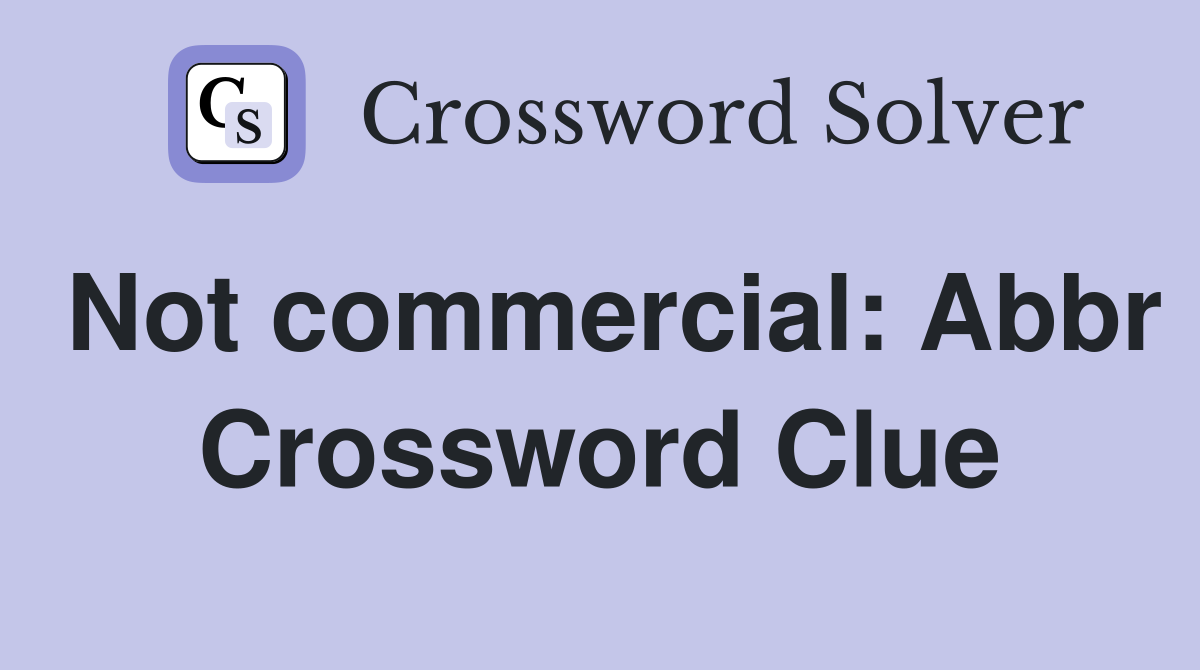 Not commercial: Abbr Crossword Clue