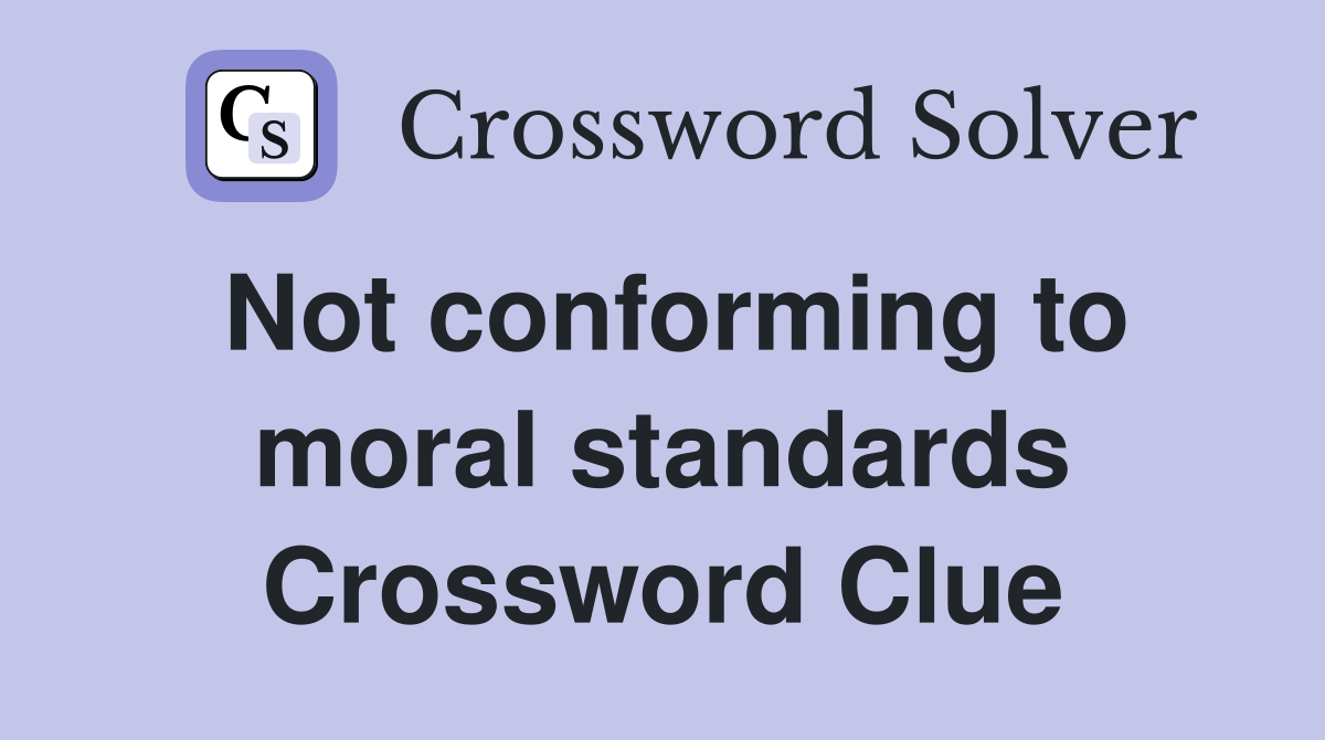 Not conforming to moral standards Crossword Clue