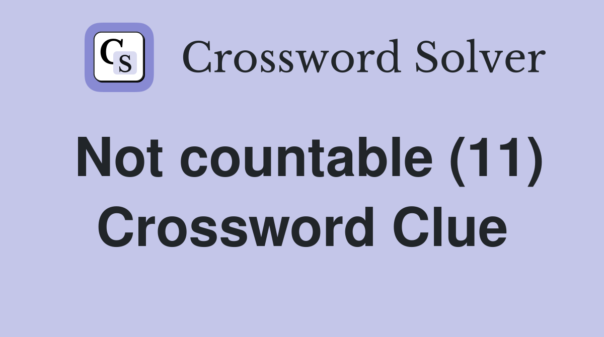 Not countable (11) Crossword Clue