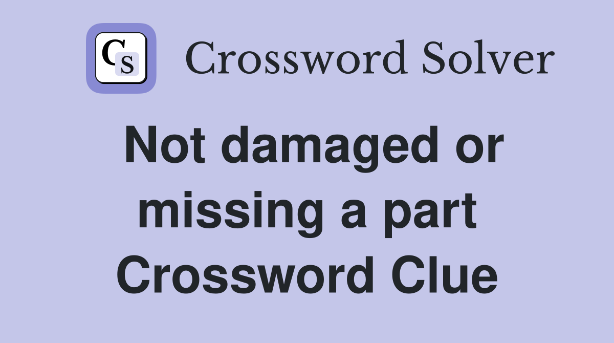 Not damaged or missing a part Crossword Clue