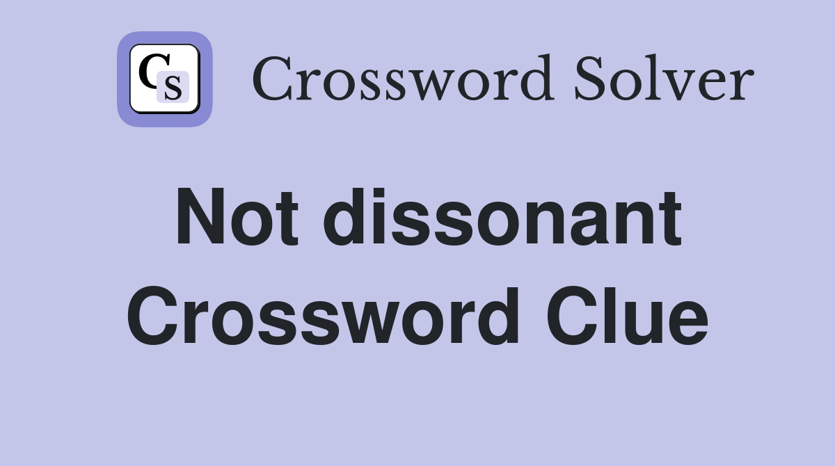 Not dissonant Crossword Clue