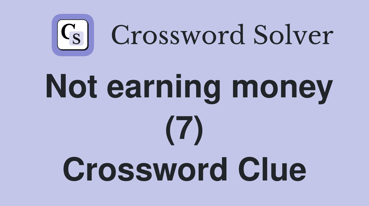 Not earning money (7) Crossword Clue