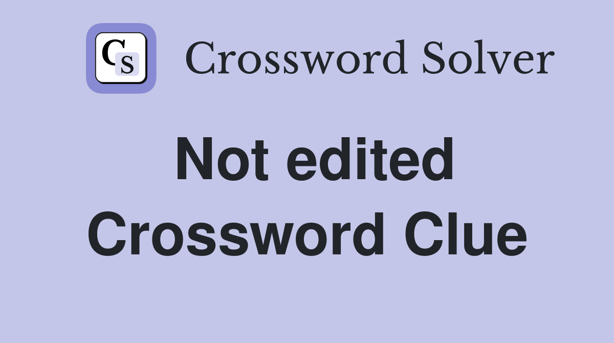 Not edited Crossword Clue