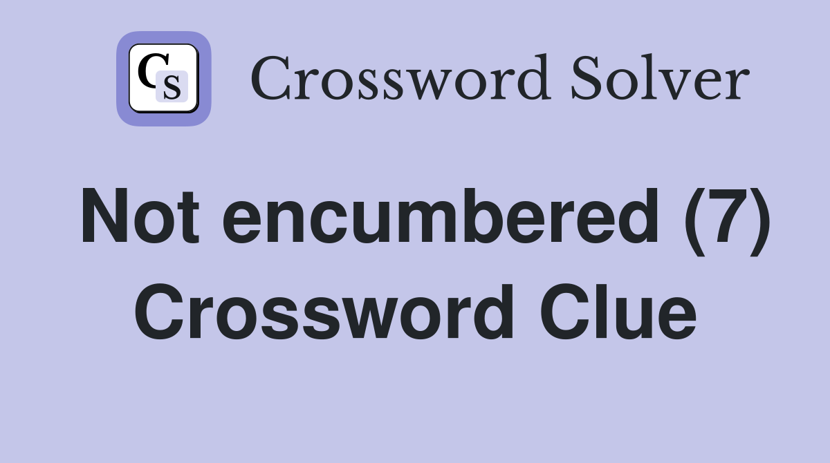 Not encumbered (7) Crossword Clue