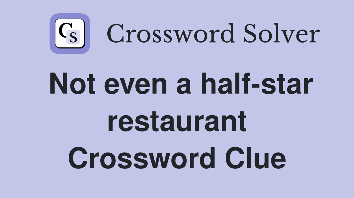 Not even a half-star restaurant Crossword Clue