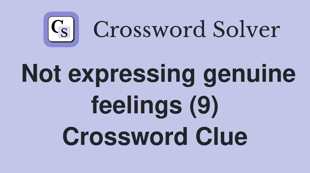 Not expressing genuine feelings (9) Crossword Clue