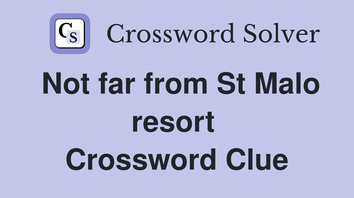 Not far from St Malo resort  Crossword Clue