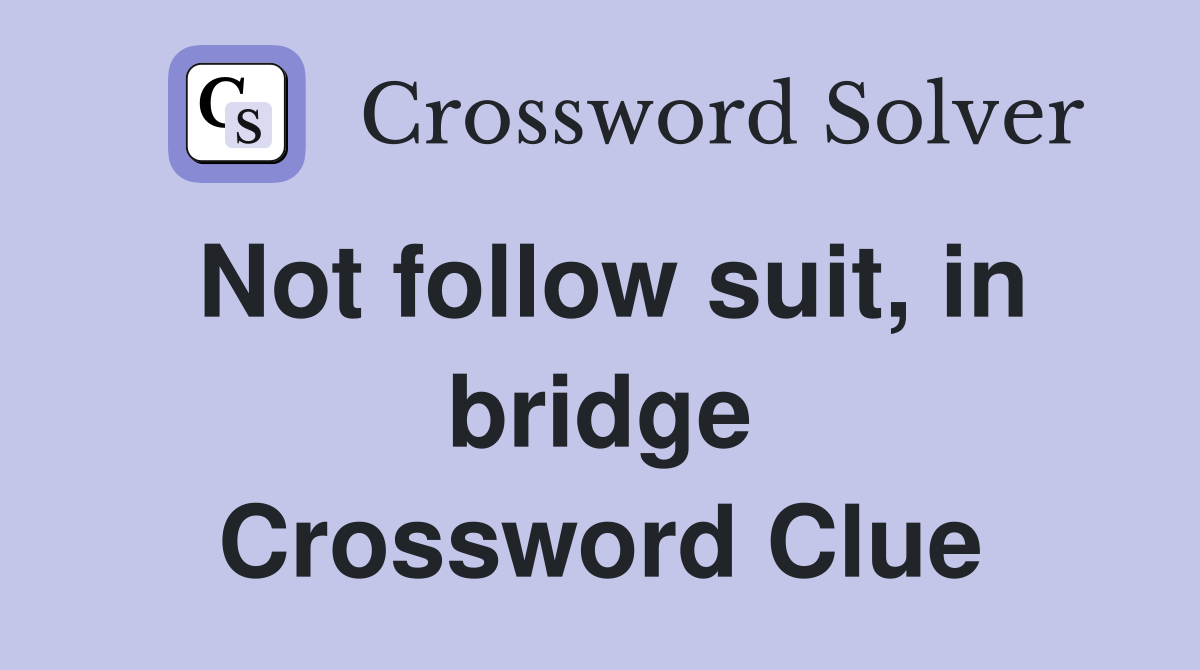 Not follow suit, in bridge Crossword Clue