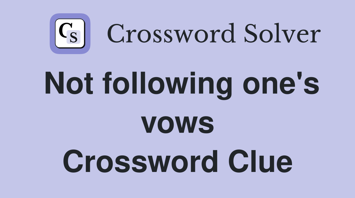 Not following one's vows Crossword Clue