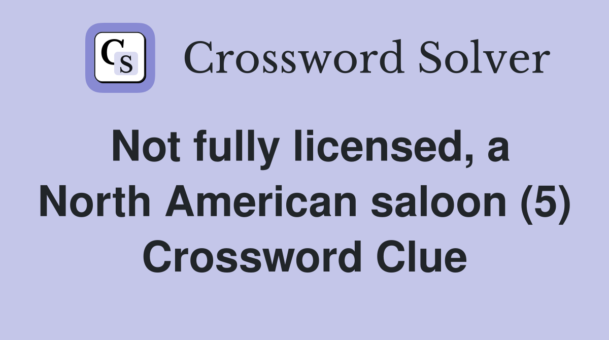 Not fully licensed, a North American saloon (5) Crossword Clue