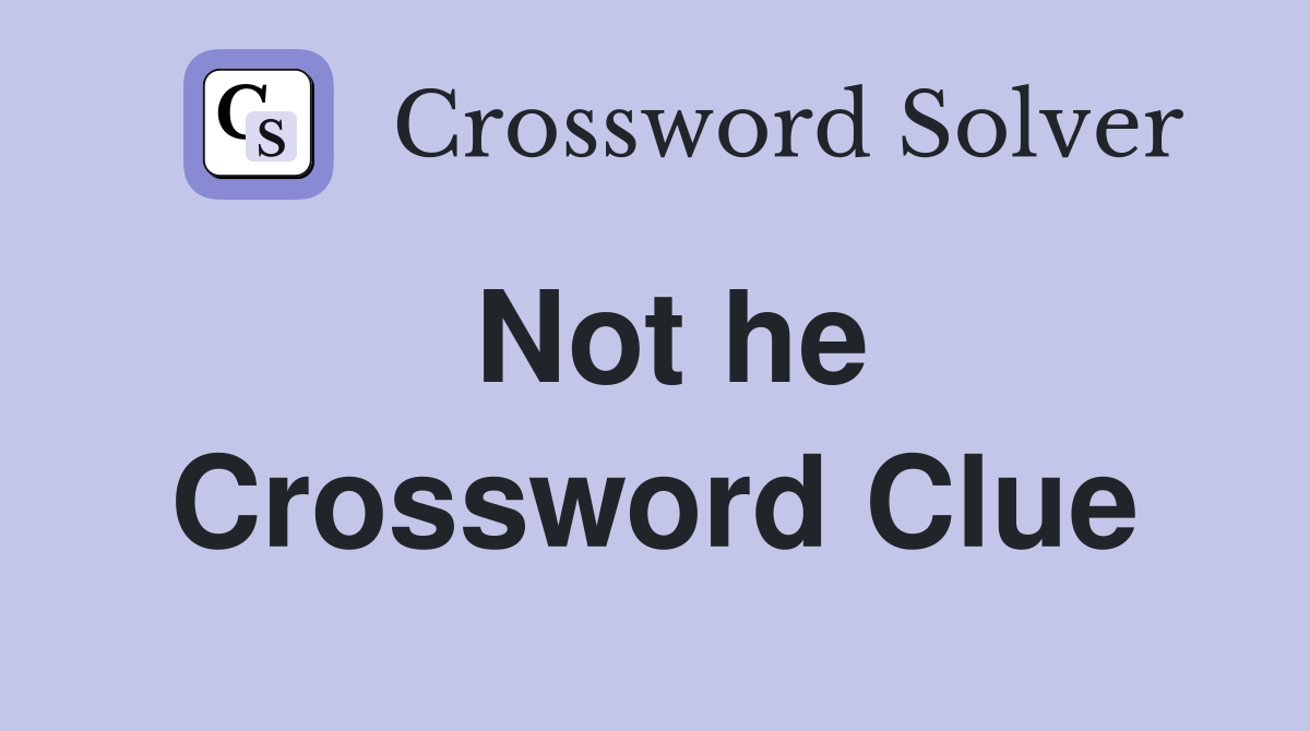 Not he Crossword Clue