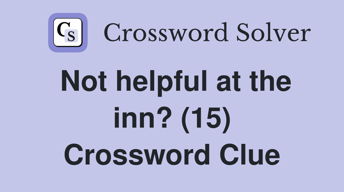 Not helpful at the inn? (15) Crossword Clue