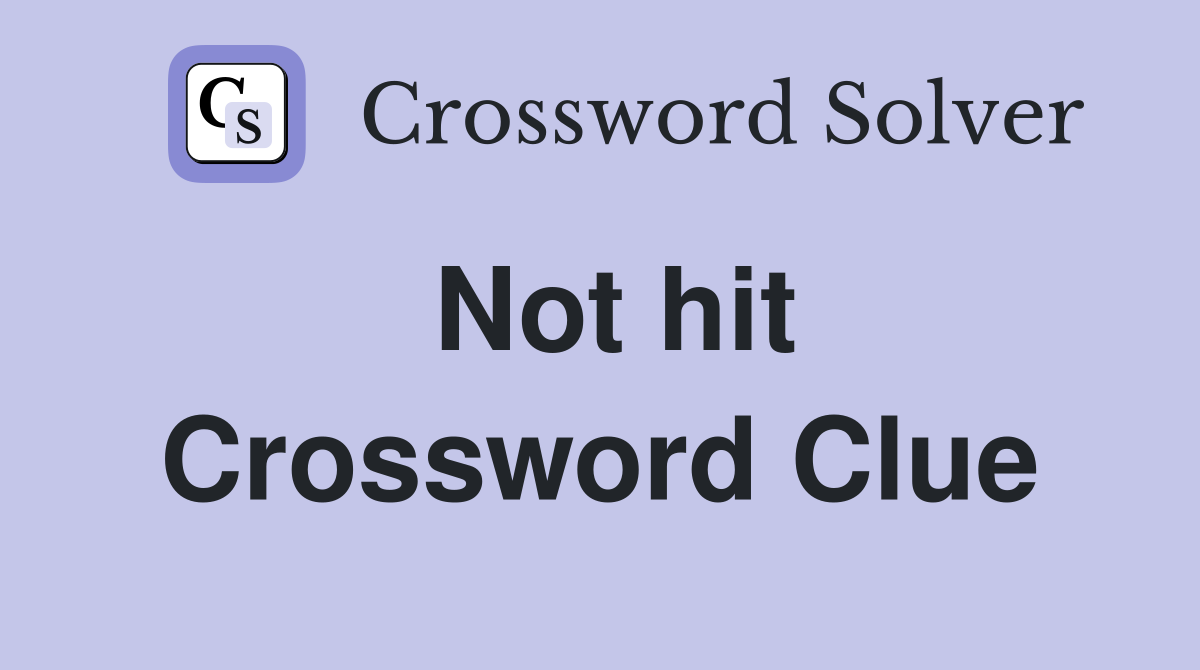 Not hit Crossword Clue
