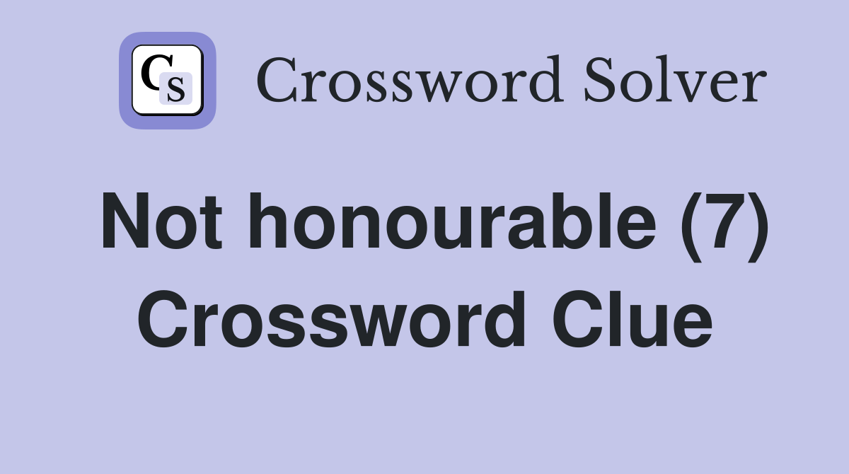 Not honourable (7) Crossword Clue