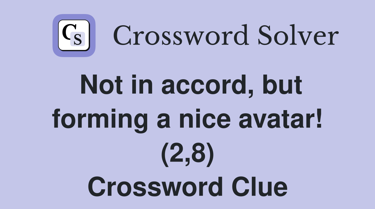 Not in accord, but forming a nice avatar! (2,8) Crossword Clue