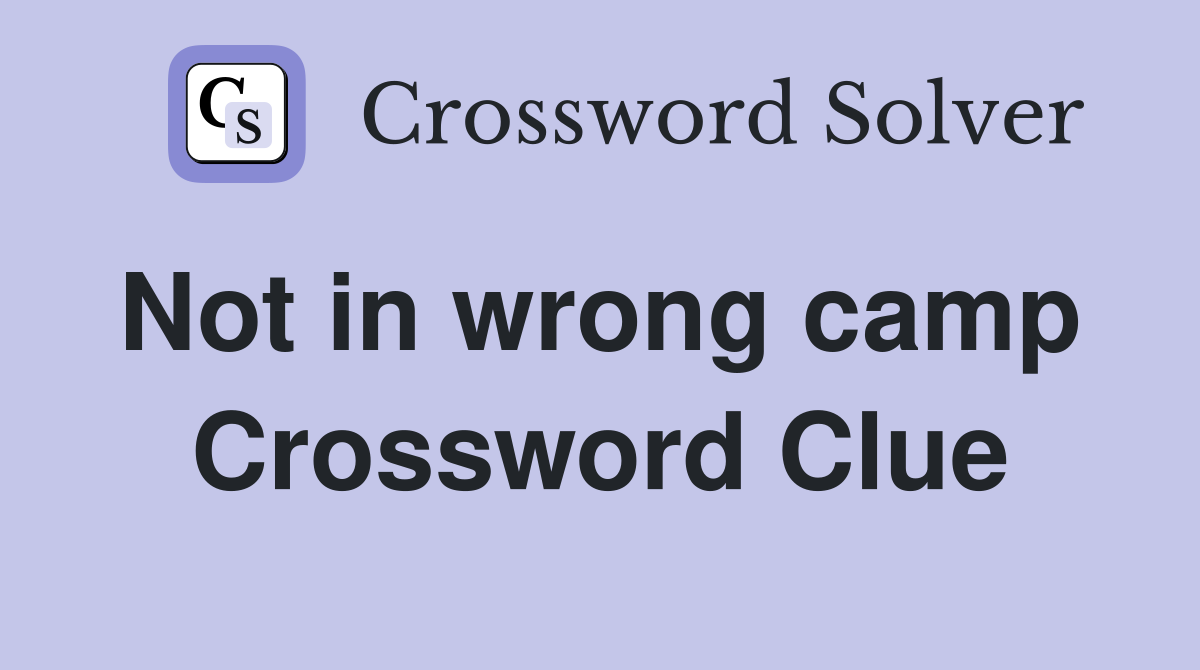 Not in wrong camp  Crossword Clue