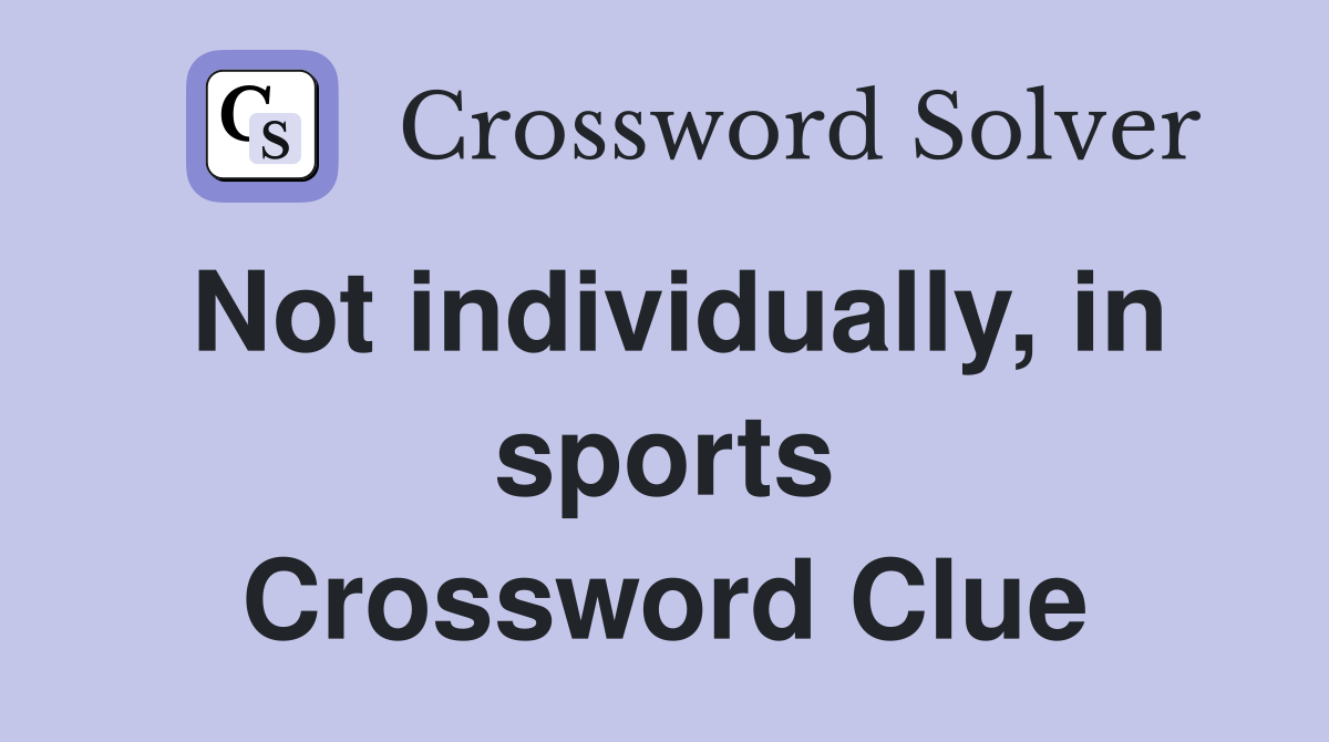 Not individually, in sports Crossword Clue