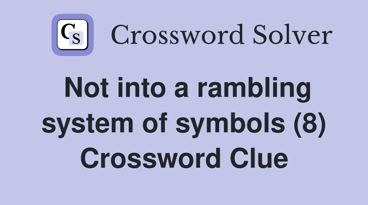 Not into a rambling system of symbols (8) Crossword Clue