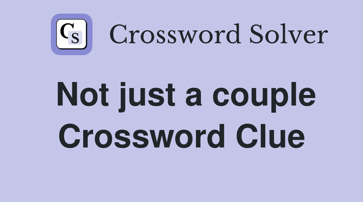 Not just a couple Crossword Clue