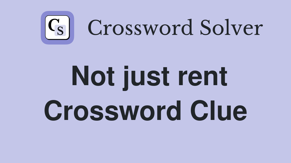Not just rent Crossword Clue