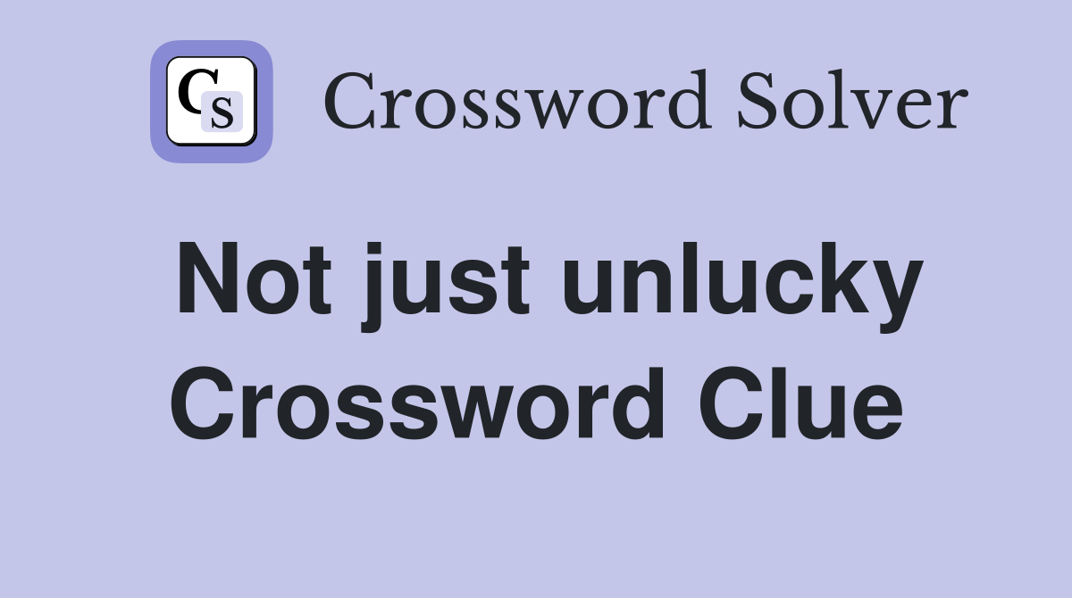Not just unlucky Crossword Clue