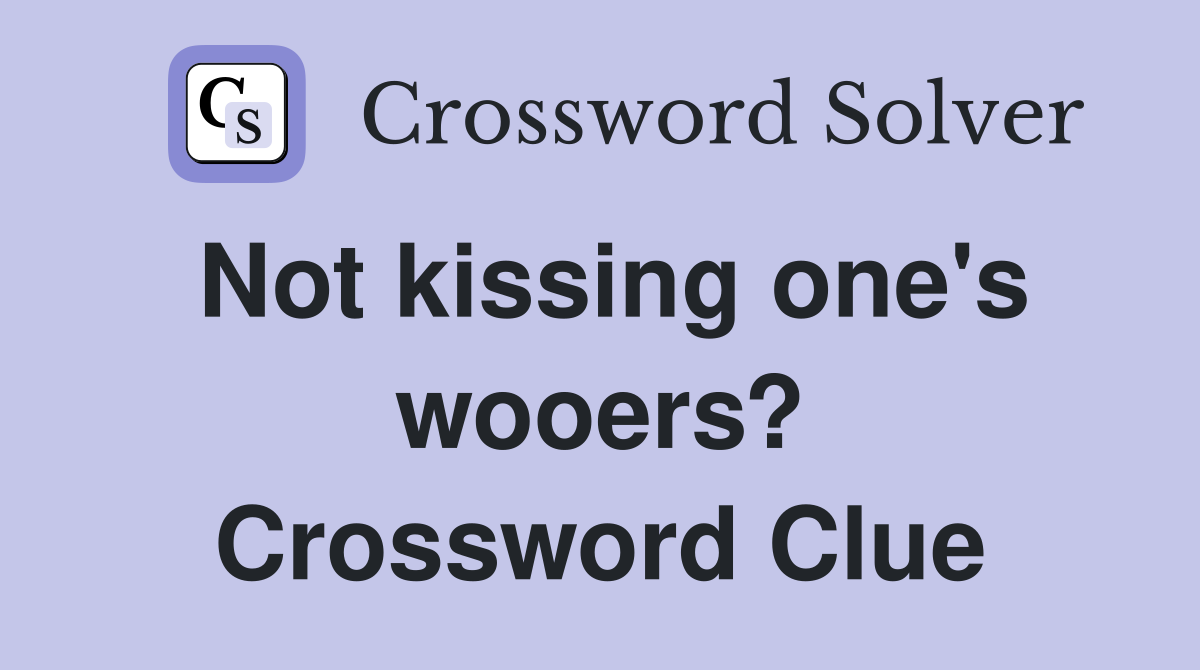 Not kissing one's wooers? Crossword Clue
