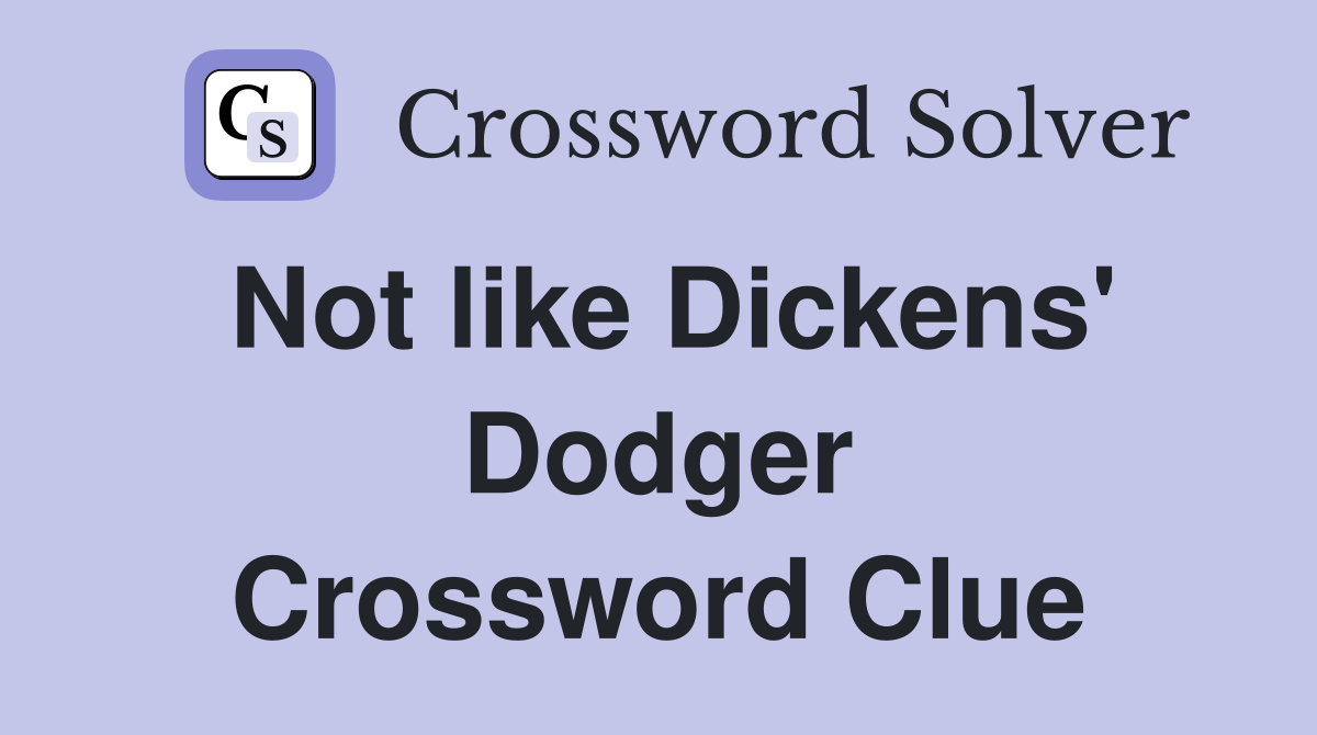 Not like Dickens' Dodger Crossword Clue