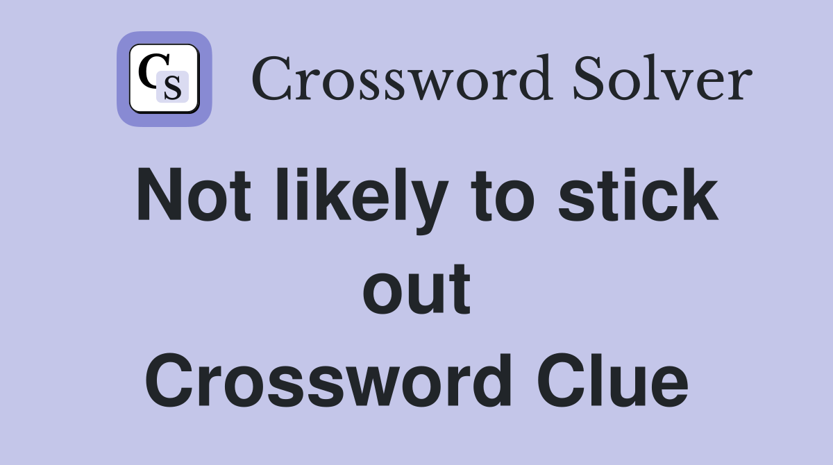 Not likely to stick out Crossword Clue