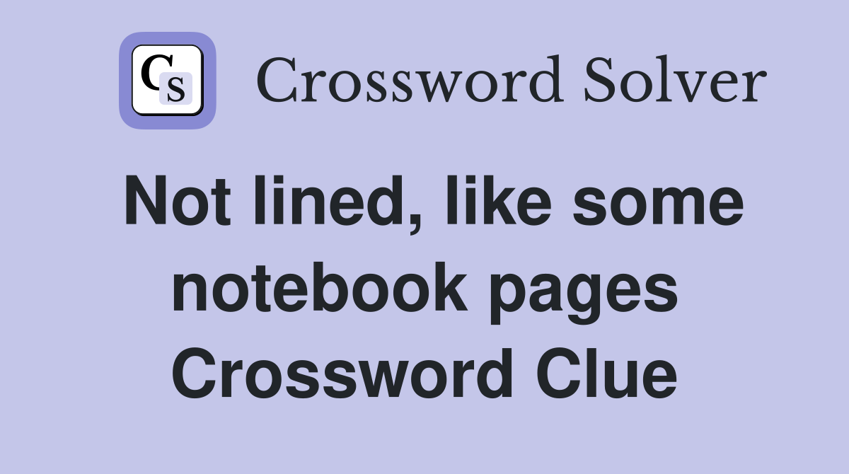 Not lined, like some notebook pages Crossword Clue