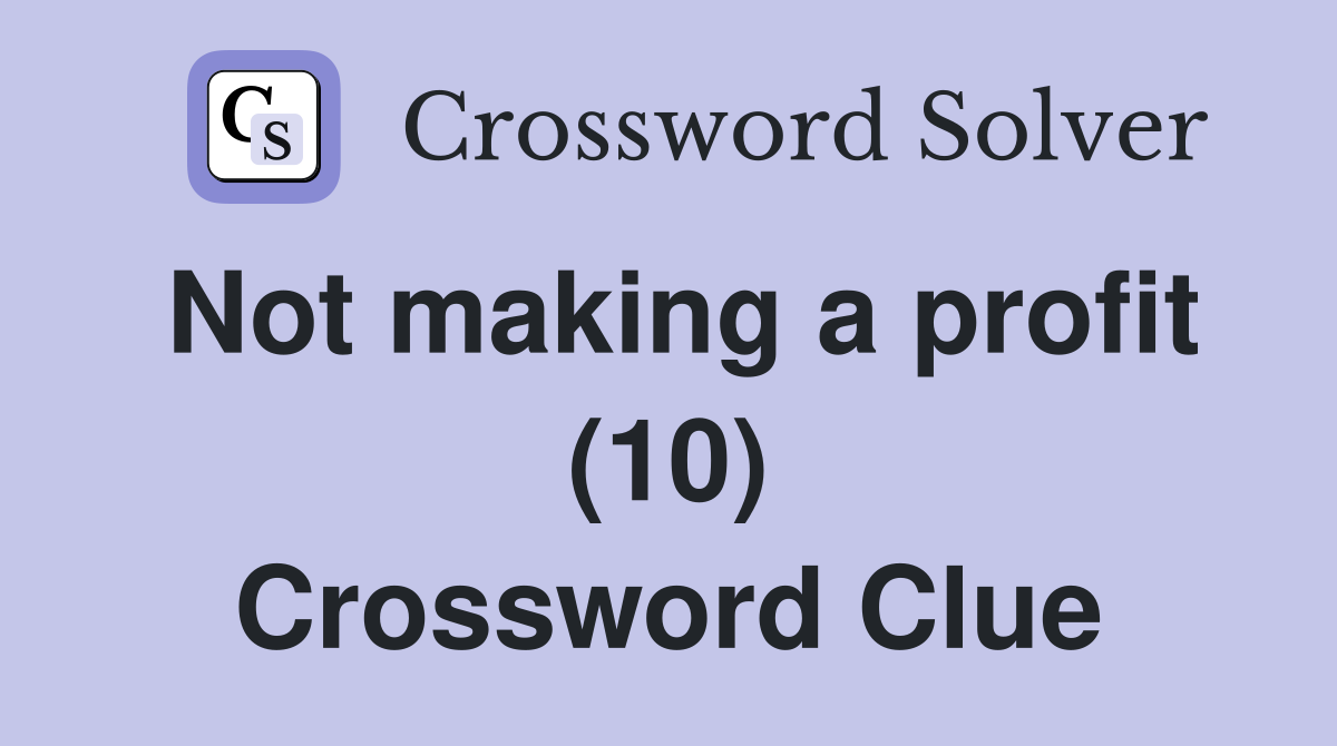 Not making a profit (10) Crossword Clue