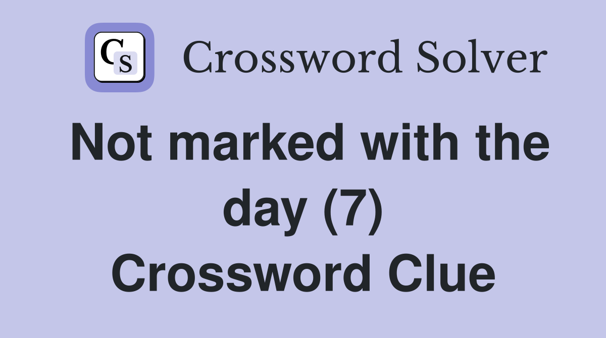 Not marked with the day (7) Crossword Clue