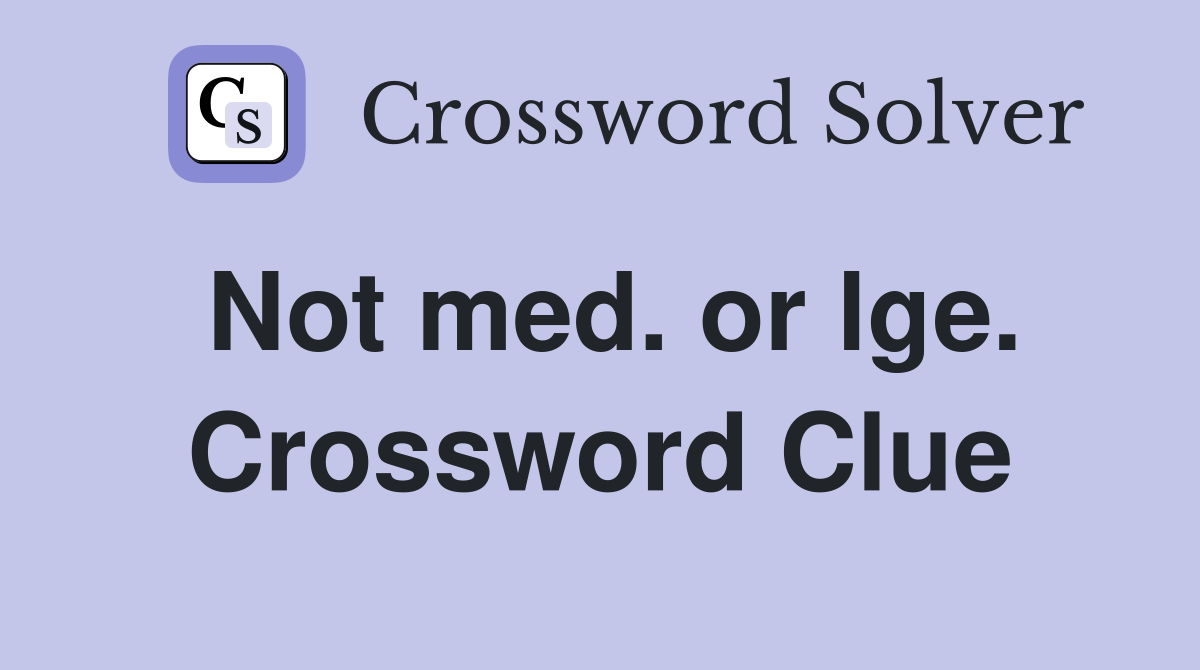 Not med. or lge. Crossword Clue